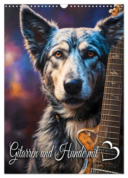 Gitarren und Hunde mit Herz (Wandkalender 2027 DIN A3 hoch) CALVENDO Monatskalender