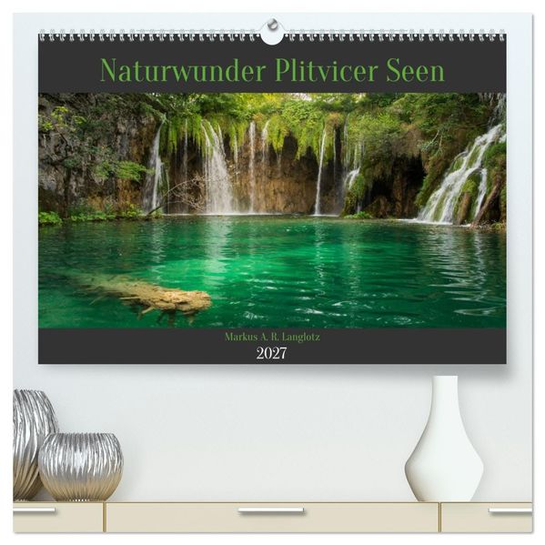 Naturwunder Plitvicer Seen (hochwertiger Premium Wandkalender 2027 DIN A2 quer) Kunstdruck in Hochglanz