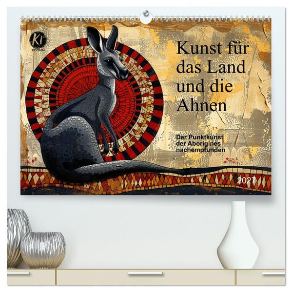 Kunst für das Land und die Ahnen (hochwertiger Premium Wandkalender 2027 DIN A2 quer) Kunstdruck in Hochglanz