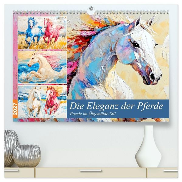 Die Eleganz der Pferde. Poesie im Ölgemälde-Stil (hochwertiger Premium Wandkalender 2027 DIN A2 quer) Kunstdruck in Hochglanz