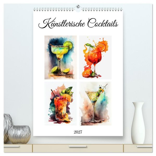 Künstlerische Cocktails (hochwertiger Premium Wandkalender 2027 DIN A2 hoch) Kunstdruck in Hochglanz