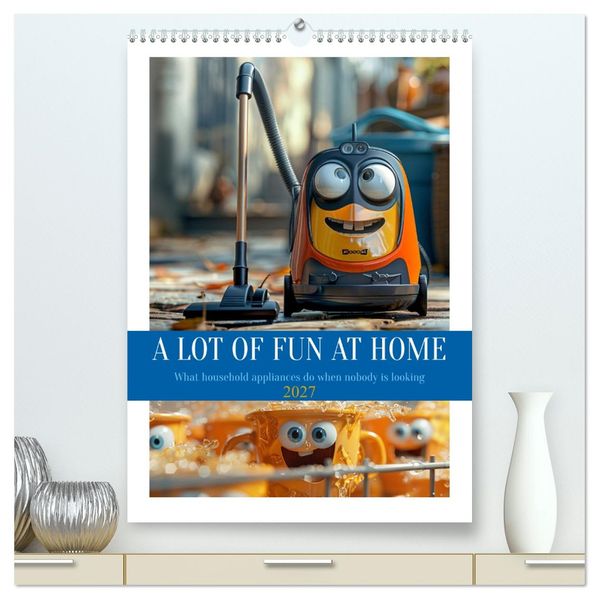 A Lot of Fun at home (High Quality Premium Wall Calendar 2027 DIN A2 portrait)CALVENDO 12 Month Wall Calendar