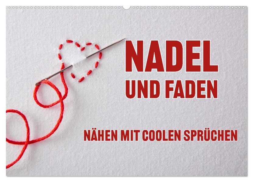 Nadel und Faden - Nähen mit coolen Sprüchen (Wandkalender 2027 DIN A2 quer) CALVENDO Monatskalender