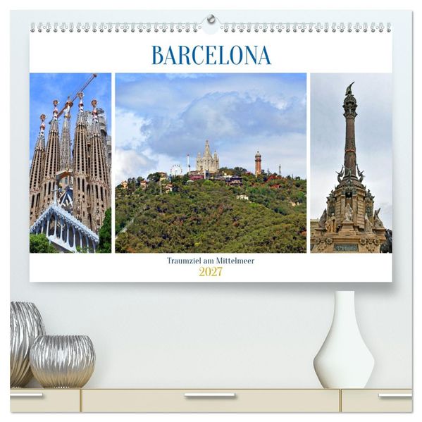 BARCELONA Traumziel am Mittelmeer (hochwertiger Premium Wandkalender 2027 DIN A2 quer) Kunstdruck in Hochglanz