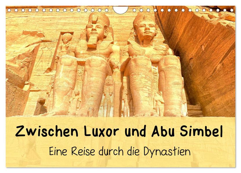 Zwischen Luxor und Abu Simbel - Eine Reise durch die Dynastien (Wandkalender 2027 DIN A4 quer) CALVENDO Monatskalender