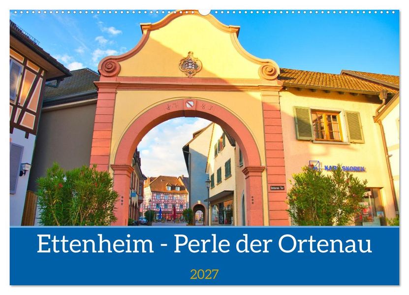 Ettenheim - Perle der Ortenau (Wandkalender 2027 DIN A2 quer) CALVENDO Monatskalender