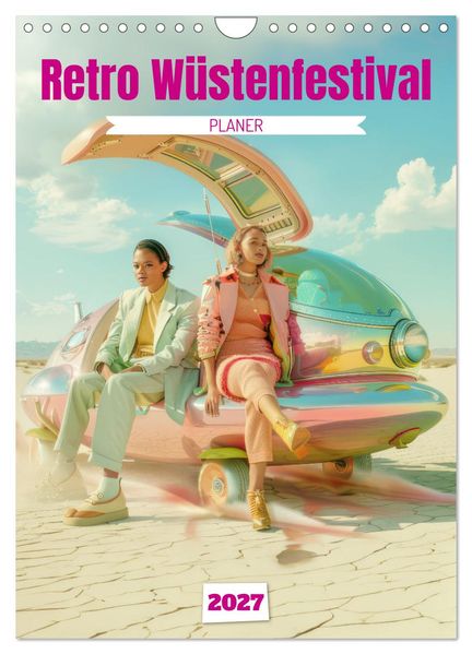 Retro Wüstenfestival - Planer (Wandkalender 2027 DIN A4 hoch) CALVENDO Monatskalender