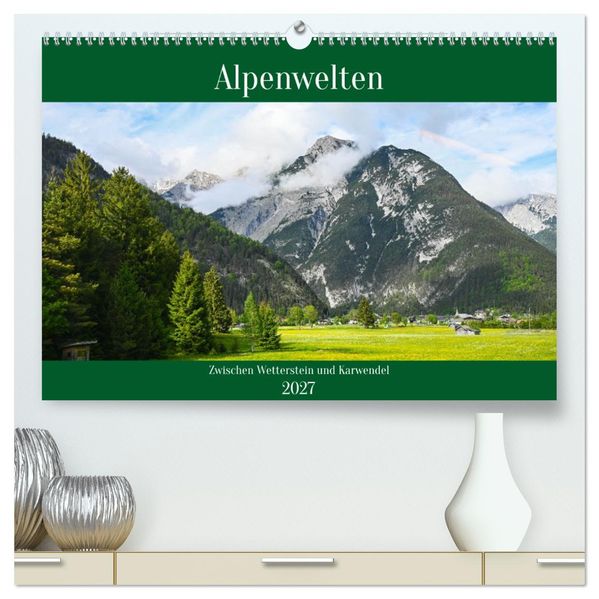 Alpenwelten-Zwischen Wetterstein und Karwendel (hochwertiger Premium Wandkalender 2027 DIN A2 quer) Kunstdruck in Hochglanz