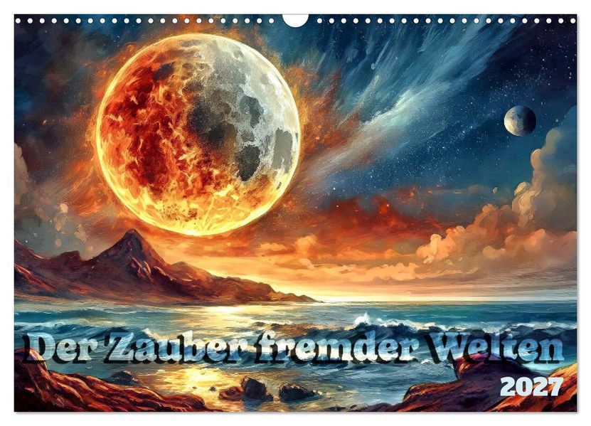 Der Zauber fremder Welten (Wandkalender 2027 DIN A3 quer) CALVENDO Monatskalender