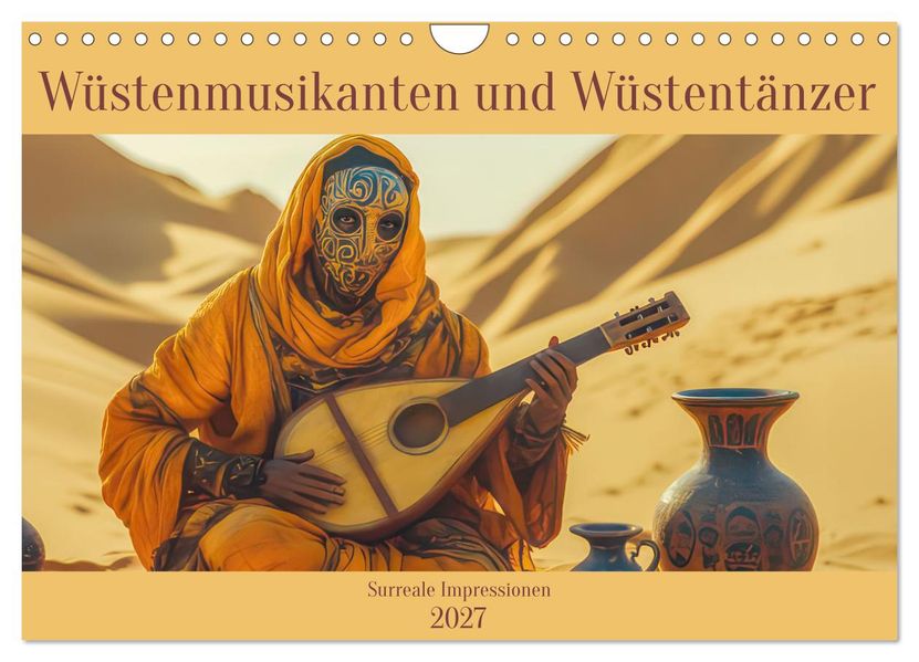 Wüstenmusikanten und Wüstentänzer - Surreale Impressionen (Wandkalender 2027 DIN A4 quer) CALVENDO Monatskalender