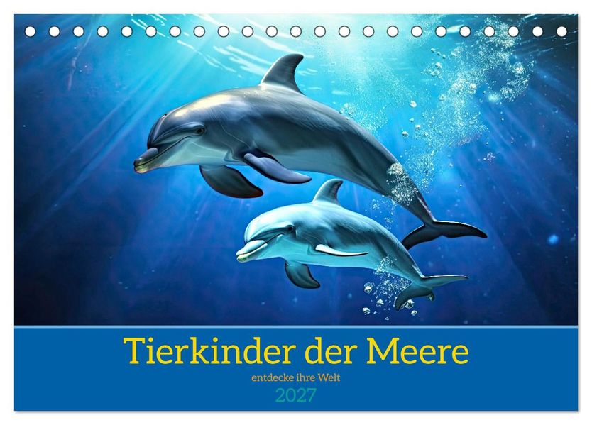 Tierkinder der Meere - entdecke ihre Welt (Tischkalender 2027 DIN A5 quer) CALVENDO Monatskalender