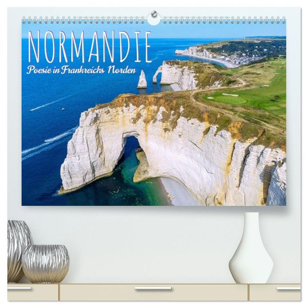 Normandie. Poesie in Frankreichs Norden (hochwertiger Premium Wandkalender 2027 DIN A2 quer) Kunstdruck in Hochglanz