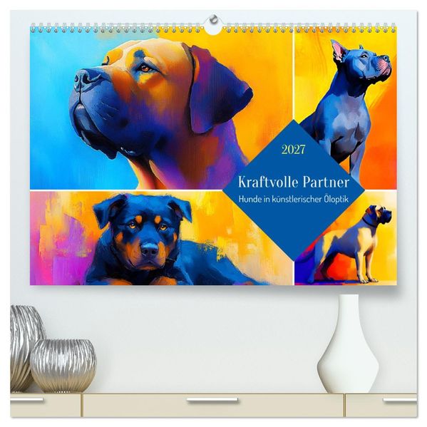 Kraftvolle Partner. Hunde in künstlerischer Öloptik (hochwertiger Premium Wandkalender 2027 DIN A2 quer) Kunstdruck in Hochglanz