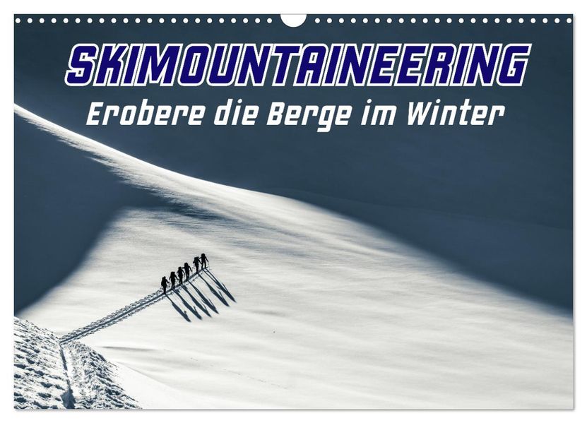 Skimountaineering - Erobere die Berge im Winter (Wandkalender 2027 DIN A3 quer) CALVENDO Monatskalender