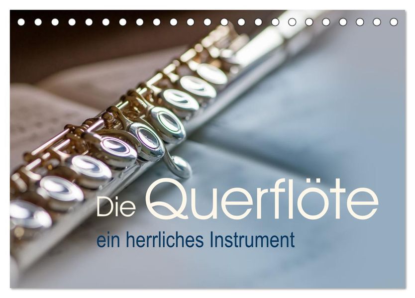Die Querflöte ein herrliches Instrument (Tischkalender 2027 DIN A5 quer) CALVENDO Monatskalender