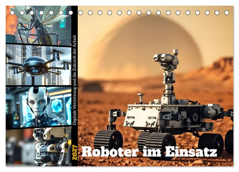 Roboter im Einsatz - Digitale Vernetzung und die Zukunft der Arbeit (Tischkalender 2027 DIN A5 quer) CALVENDO Monatskalender