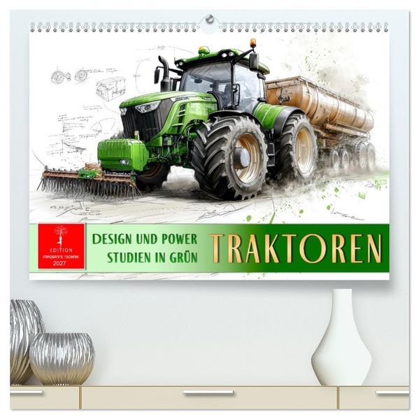 Traktoren - Design und Power Studien in Grün (hochwertiger Premium Wandkalender 2027 DIN A2 quer) Kunstdruck in Hochglanz