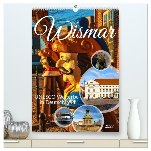 Wismar - UNESCO Welterbe in Deutschland (hochwertiger Premium Wandkalender 2027 DIN A2 hoch) Kunstdruck in Hochglanz