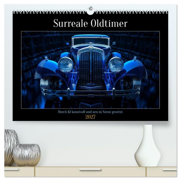 Surreale Oldtimer (hochwertiger Premium Wandkalender 2027 DIN A2 quer) Kunstdruck in Hochglanz