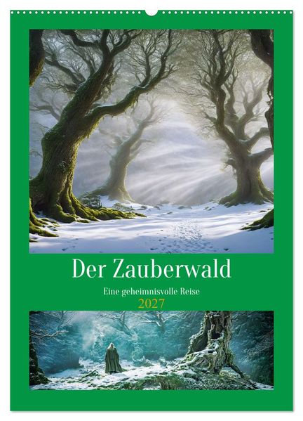 Der Zauberwald Eine geheimnisvolle Reise (Wandkalender 2027 DIN A2 hoch) CALVENDO Monatskalender