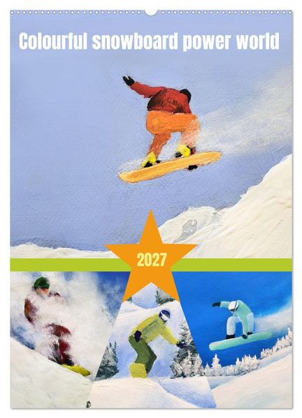 Colourful snowboard power world (Wall Calendar 2027 DIN A2 portrait) CALVENDO 12 Month Wall Calendar