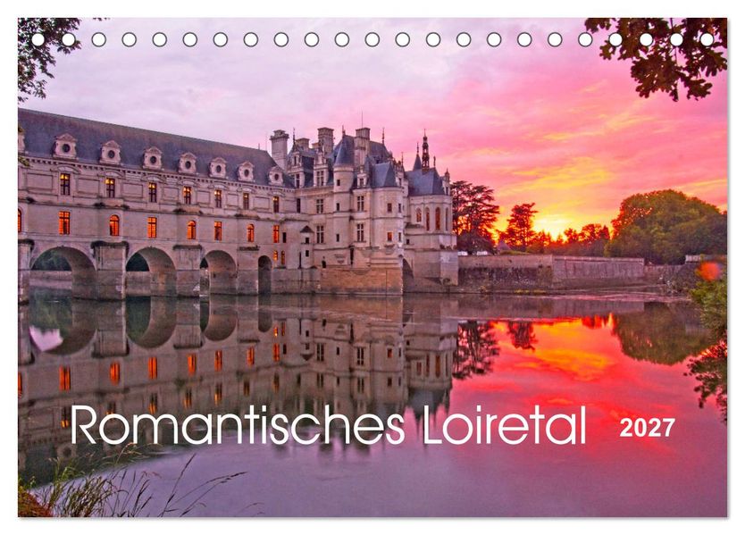 Romantisches Loiretal (Tischkalender 2027 DIN A5 quer) CALVENDO Monatskalender