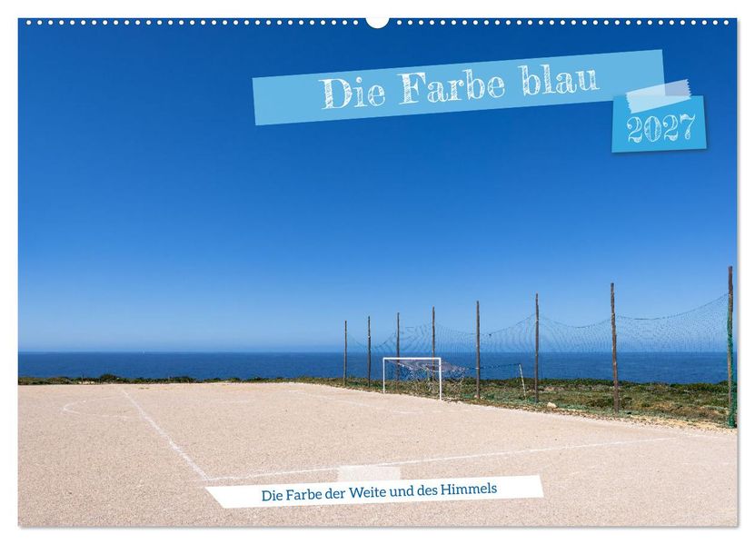 Die Farbe blau - Die Farbe der Weite und des Himmels (Wandkalender 2027 DIN A2 quer) CALVENDO Monatskalender