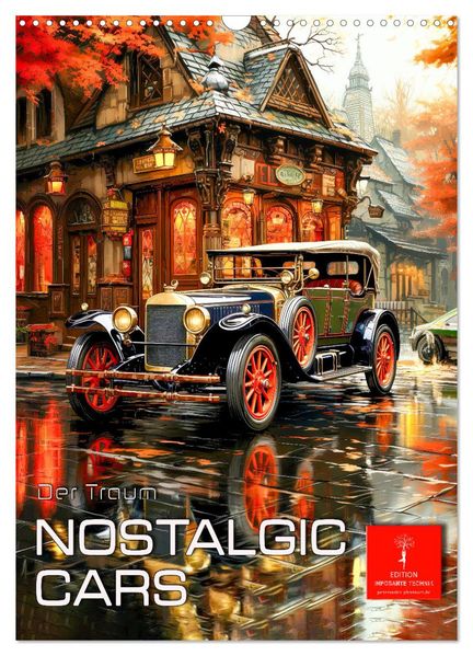 Nostalgic Cars der Traum (Wandkalender 2027 DIN A3 hoch) CALVENDO Monatskalender