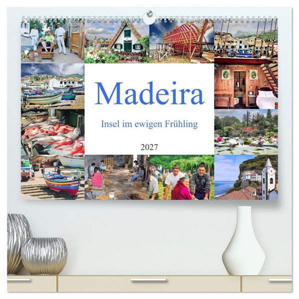 Madeira Insel im ewigen Frühling (hochwertiger Premium Wandkalender 2027 DIN A2 quer) Kunstdruck in Hochglanz