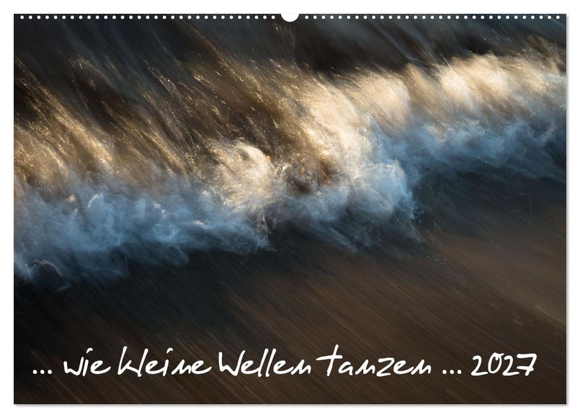 ... wie kleine Wellen tanzen... (Wandkalender 2027 DIN A2 quer) CALVENDO Monatskalender