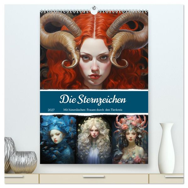Sternzeichen. Mit himmlischen Frauen durch den Tierkreis (hochwertiger Premium Wandkalender 2027 DIN A2 hoch) Kunstdruck in Hochglanz