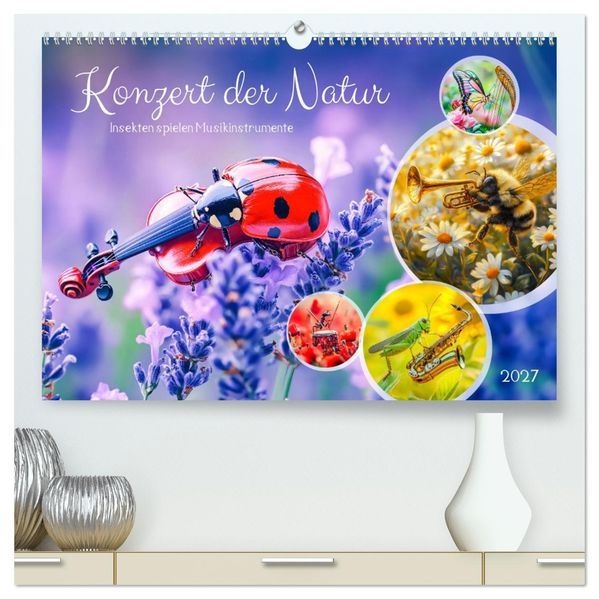 Konzert der Natur - Insekten spielen Musikinstrumente (hochwertiger Premium Wandkalender 2027 DIN A2 quer) Kunstdruck in Hochglanz