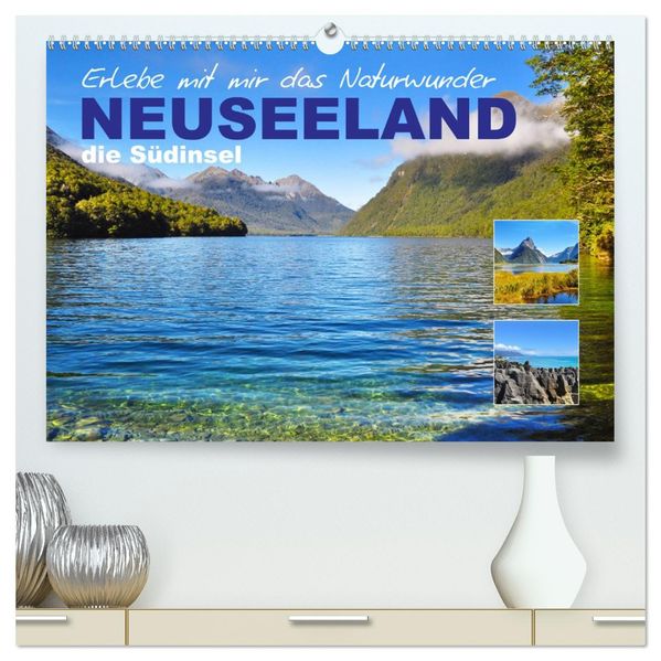 Erlebe mit mir das Naturwunder Neuseeland die Südinsel (hochwertiger Premium Wandkalender 2027 DIN A2 quer) Kunstdruck in Hochglanz