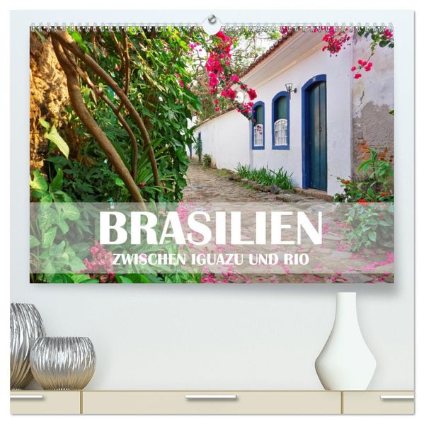 Brasilien - Zwischen Iguazu und Rio (hochwertiger Premium Wandkalender 2027 DIN A2 quer) Kunstdruck in Hochglanz