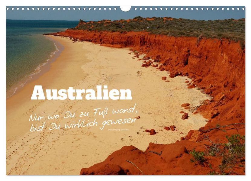 Australien - 'Nur wo Du zu Fuß warst bist Du wirklich gewesen' (Wandkalender 2027 DIN A3 quer) CALVENDO Monatskalender