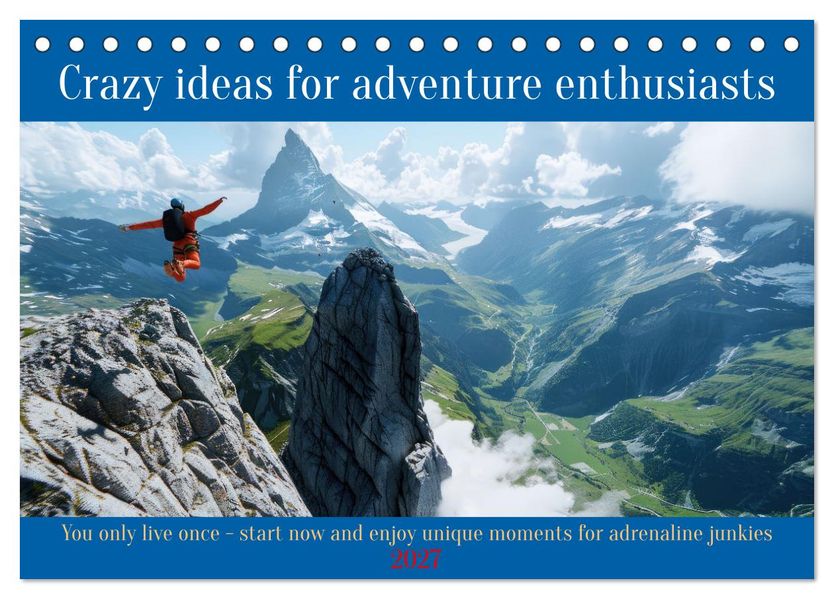 Crazy ideas for adventure enthusiasts (Desk Calendar 2027 DIN A5 landscape) CALVENDO 12 Month DeskCalendar