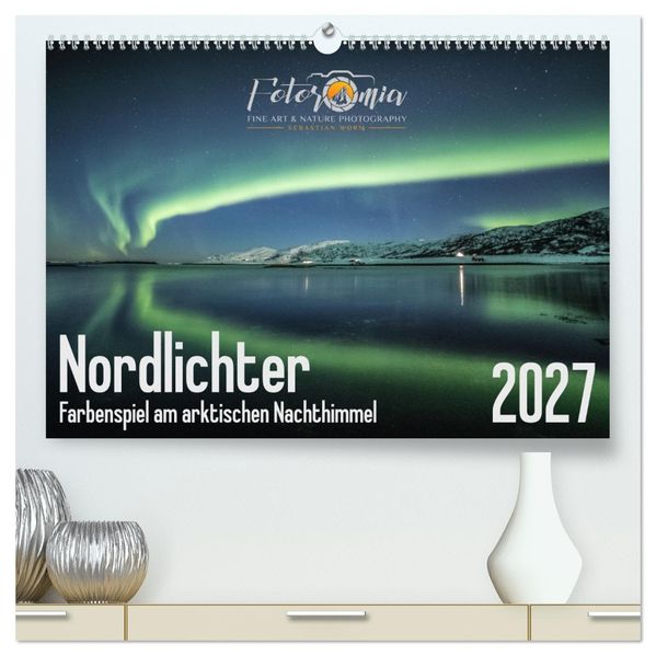 Nordlichter - Farbenspiel am arktischen Nachthimmel (hochwertiger Premium Wandkalender 2027 DIN A2 quer) Kunstdruck in Hochglanz