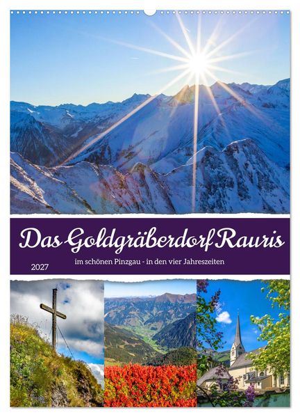 Das Goldgräberdorf Rauris (Wandkalender 2027 DIN A2 hoch) CALVENDO Monatskalender