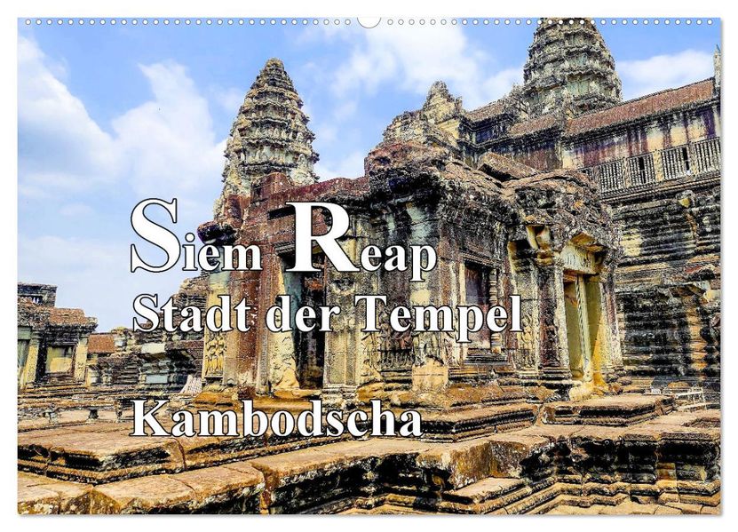 Siem Reap Stadt der Tempel Kambodscha (Wandkalender 2027 DIN A2 quer) CALVENDO Monatskalender
