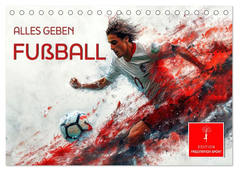 Fußball - alles geben (Tischkalender 2027 DIN A5 quer) CALVENDO Monatskalender