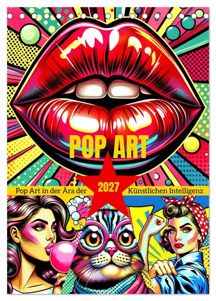 Pop Art - In der Ära der Künstlichen Intelligenz (Tischkalender 2027 DIN A5 hoch) CALVENDO Monatskalender