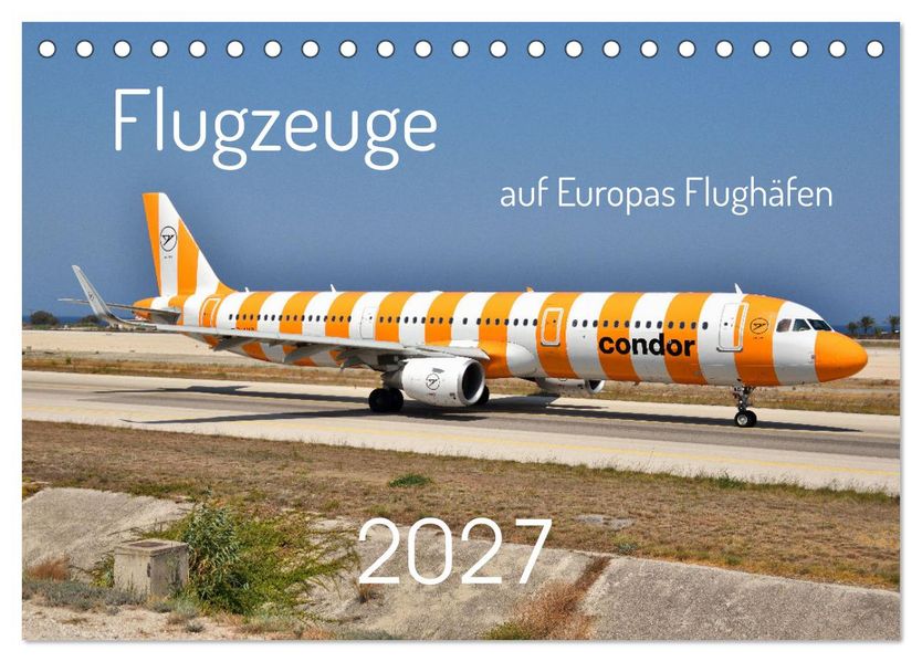 Flugzeuge auf Europas Flughäfen (Tischkalender 2027 DIN A5 quer) CALVENDO Monatskalender