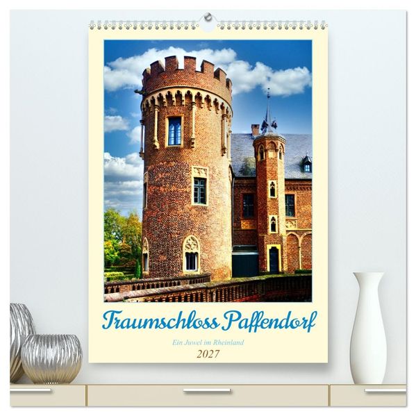 Traumschloss Paffendorf - Ein Juwel im Rheinland (hochwertiger Premium Wandkalender 2027 DIN A2 hoch) Kunstdruck in Hochglanz