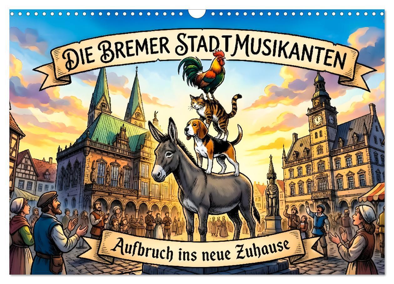 Die Bremer Stadtmusikanten - Aufbruch ins neue Zuhause (Wandkalender 2027 DIN A3 quer) CALVENDO Monatskalender