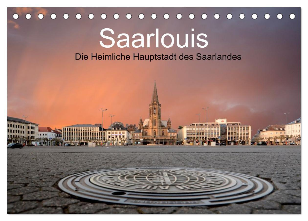 Saarlouis die heimliche Hauptstadt des Saarlandes (Tischkalender 2027 DIN A5 quer) CALVENDO Monatskalender