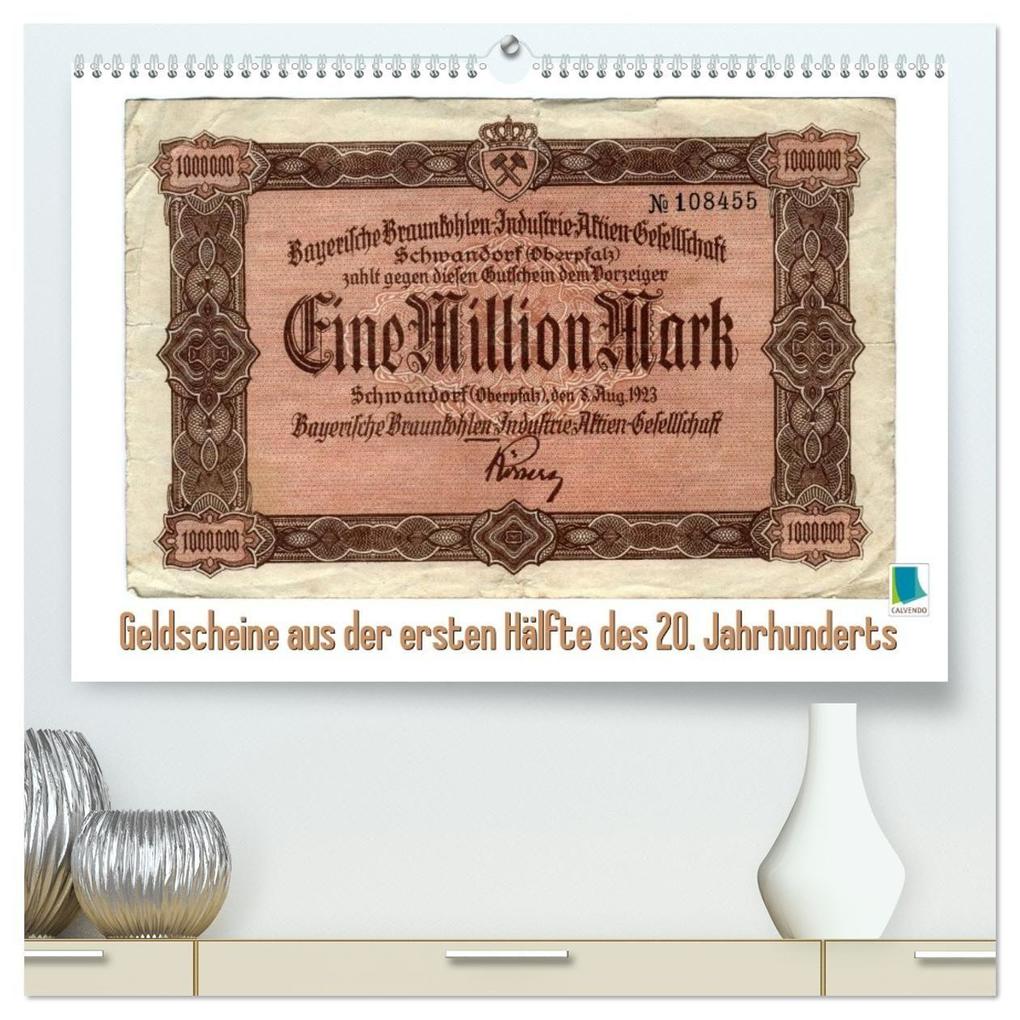 Geldscheine aus der ersten Hälfte des 20. Jahrhunderts (hochwertiger Premium Wandkalender 2027 DIN A2 quer) Kunstdruck in Hochglanz
