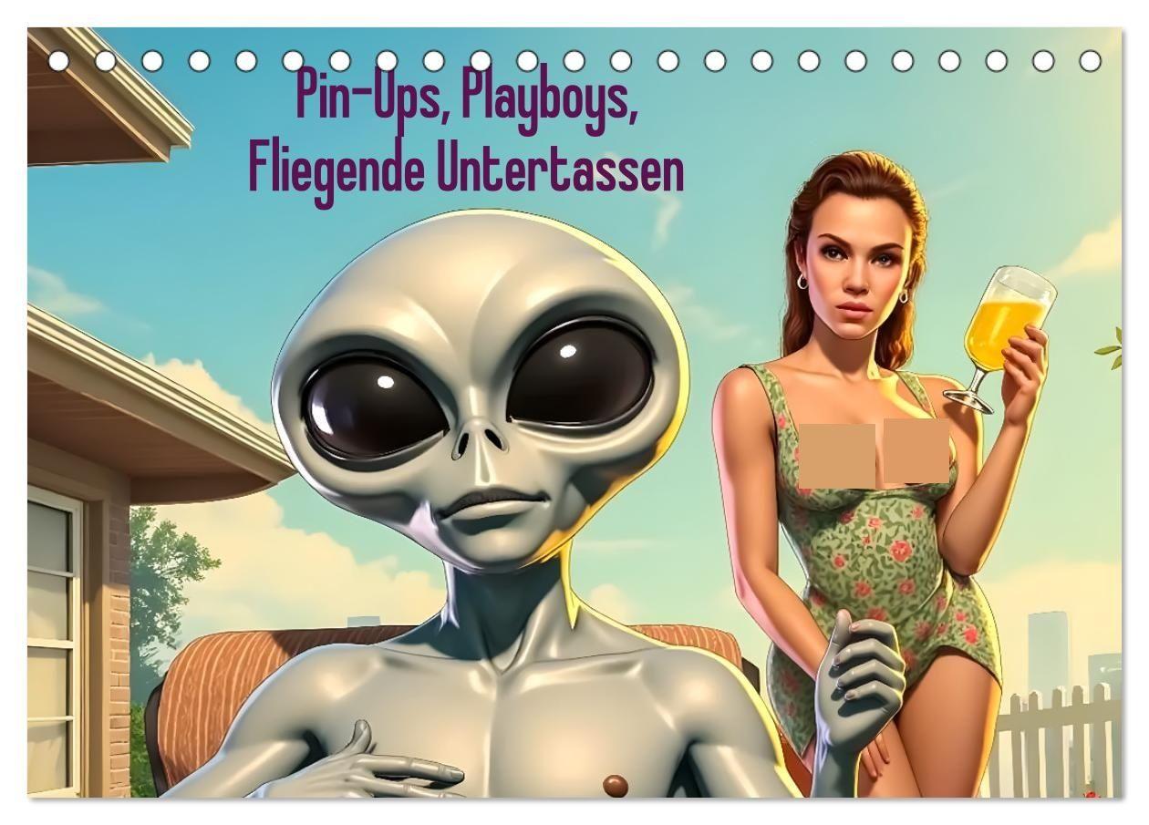 Pin-Ups Playboys Fliegende Untertassen (Tischkalender 2027 DIN A5 quer) CALVENDO Monatskalender