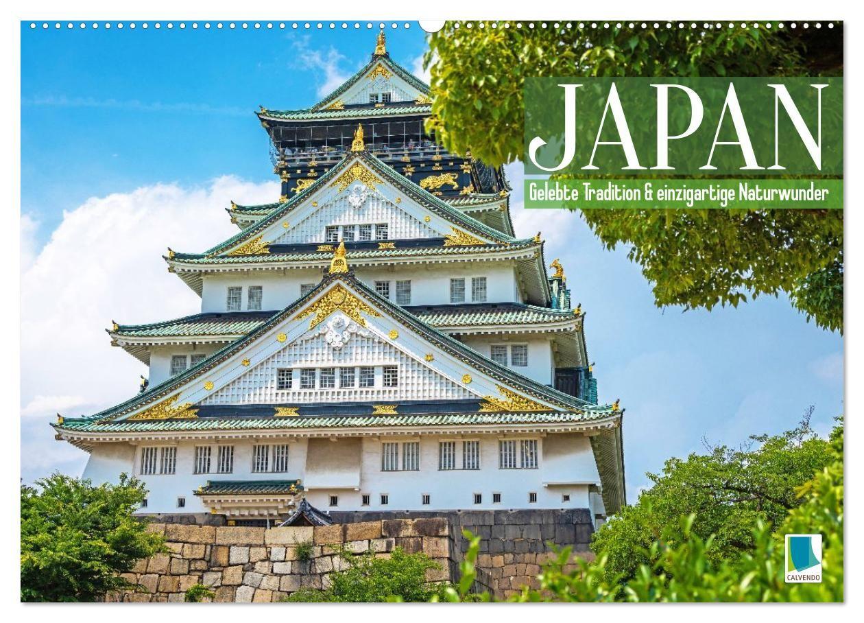 Japan: Entdecken Sie gelebte Tradition und einzigartige Naturwunder (Wandkalender 2027 DIN A2 quer) CALVENDO Monatskalender