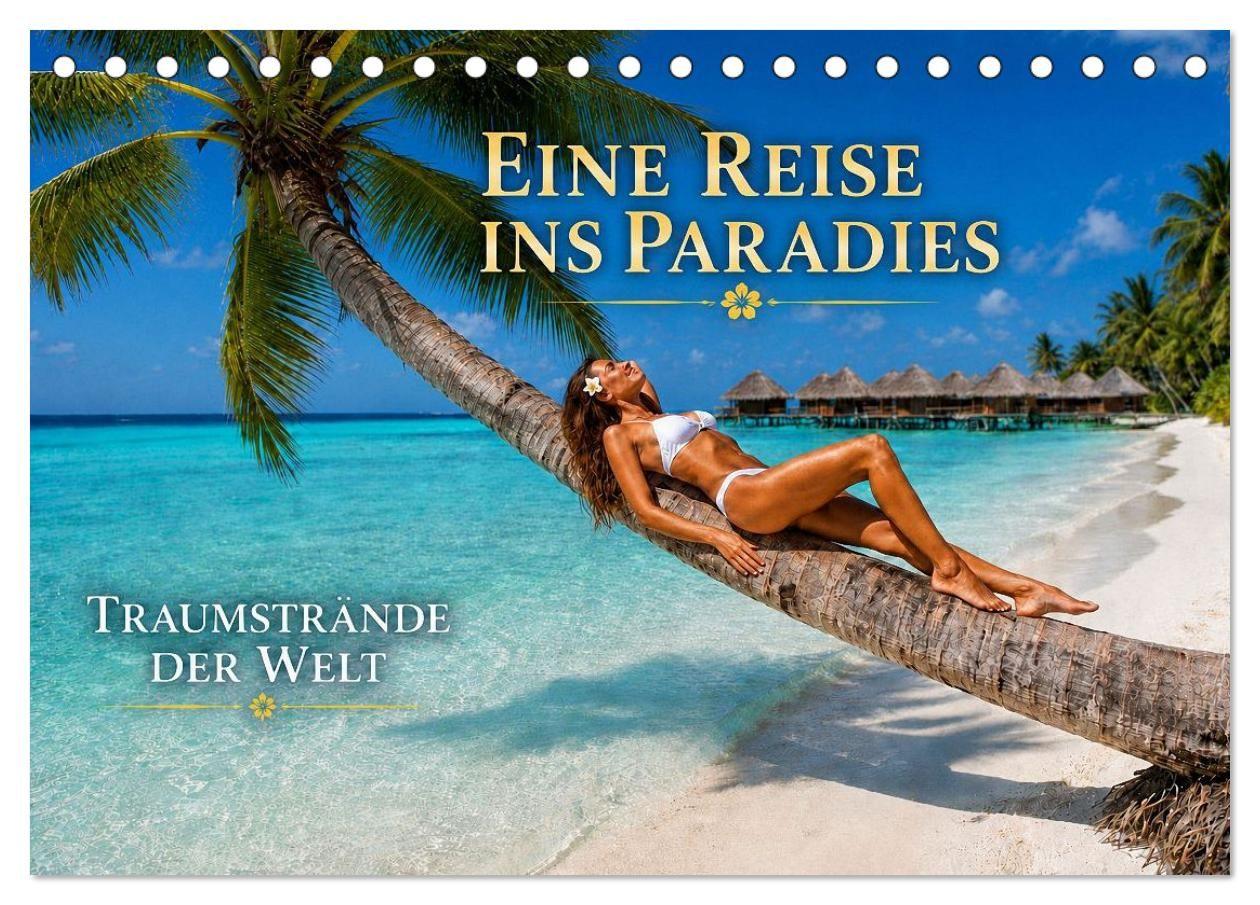 Eine Reise ins Paradies Traumstrände der Welt (Tischkalender 2027 DIN A5 quer) CALVENDO Monatskalender