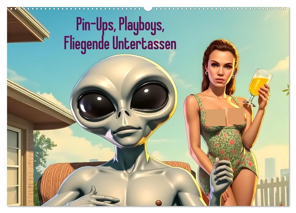Pin-Ups Playboys Fliegende Untertassen (Wandkalender 2027 DIN A2 quer) CALVENDO Monatskalender